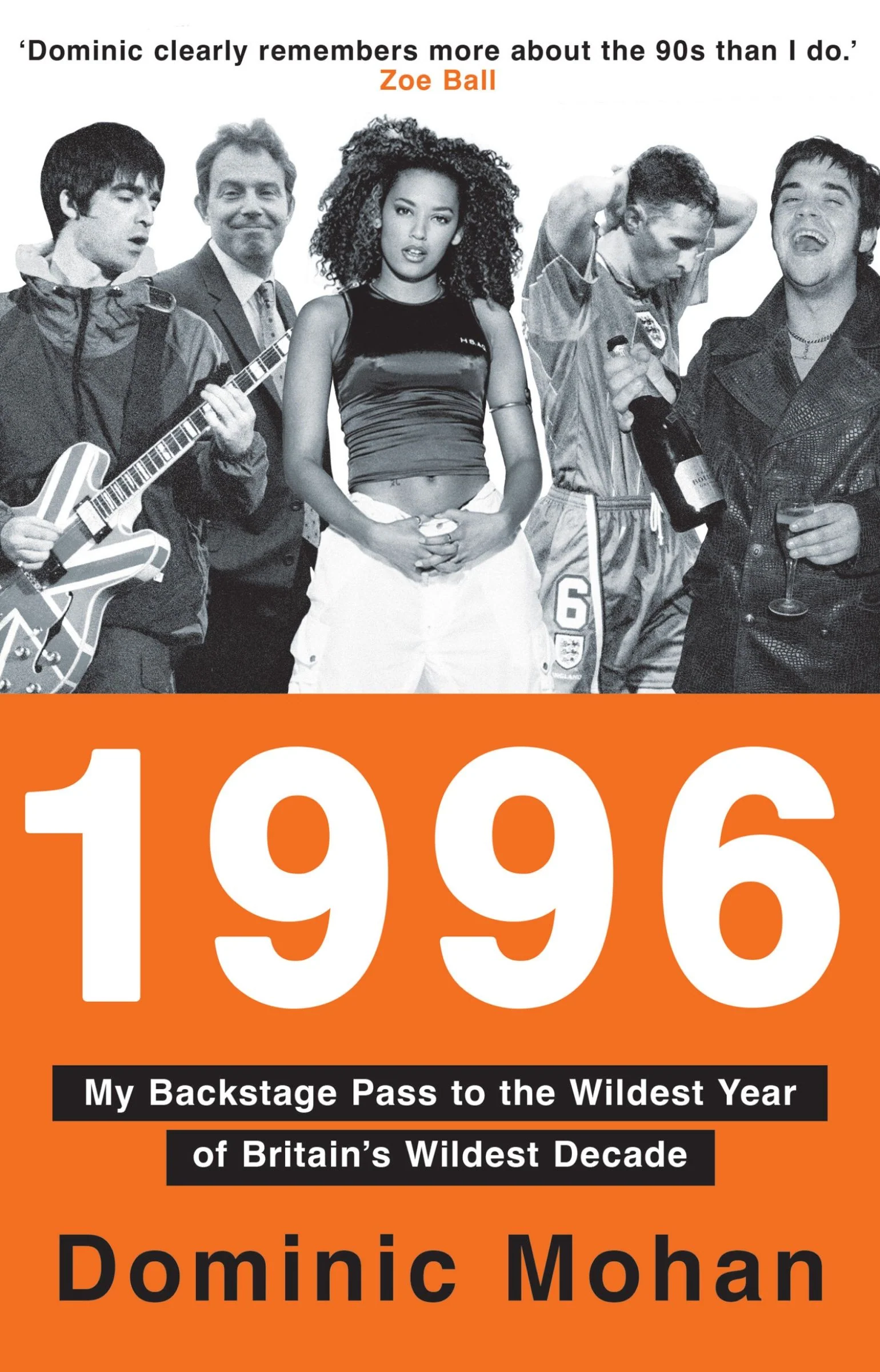 1996: My Backstage Pass to The Wildest Year of Britain’s Wildest Decade