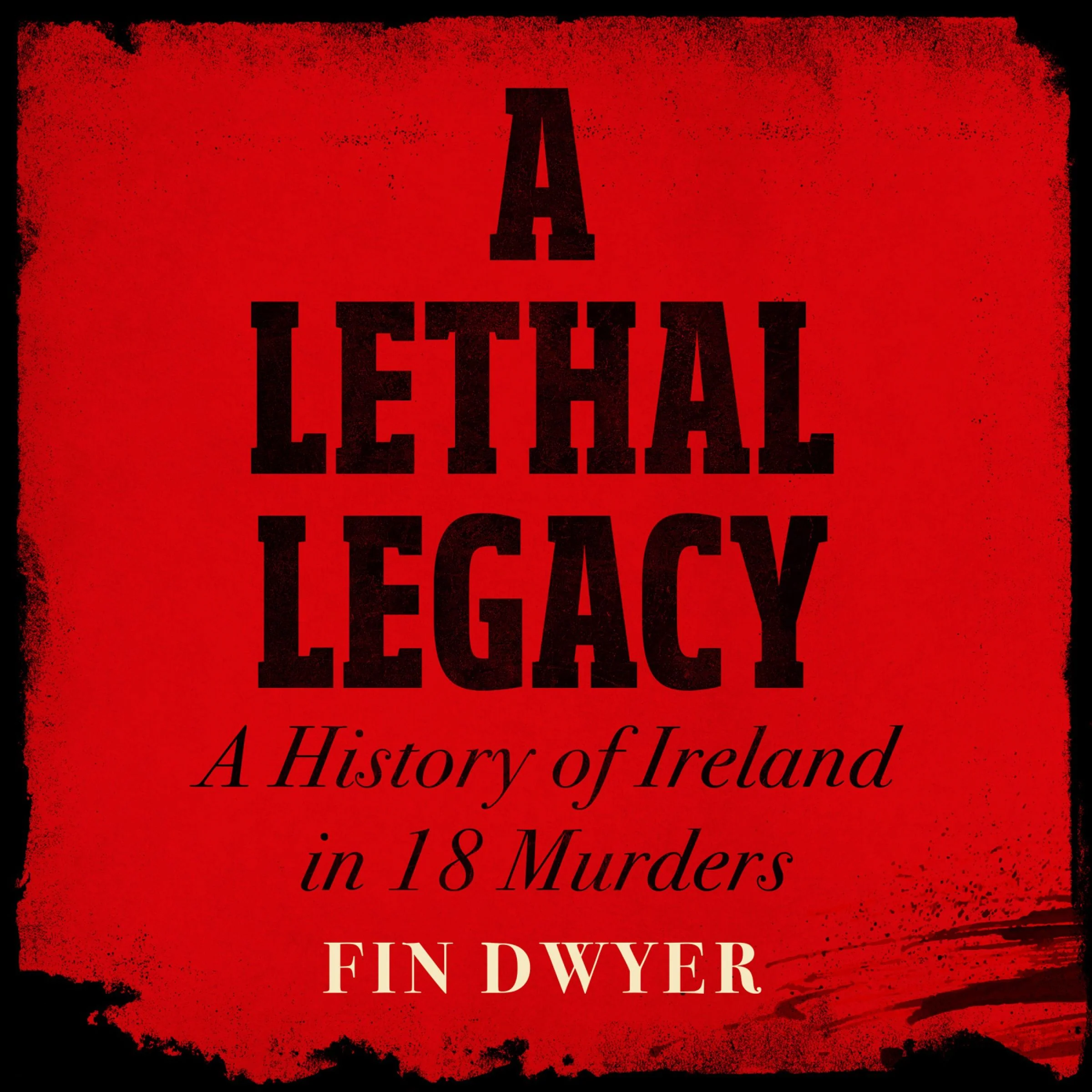 A Lethal Legacy: A History of Ireland in 18 Murders - Image 3