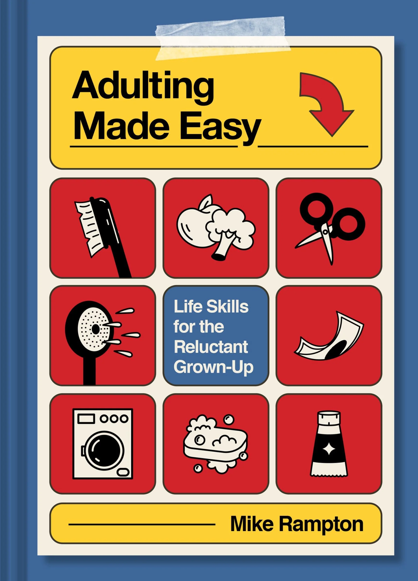 Adulting Made Easy: Life Skills for the Reluctant Grown-Up