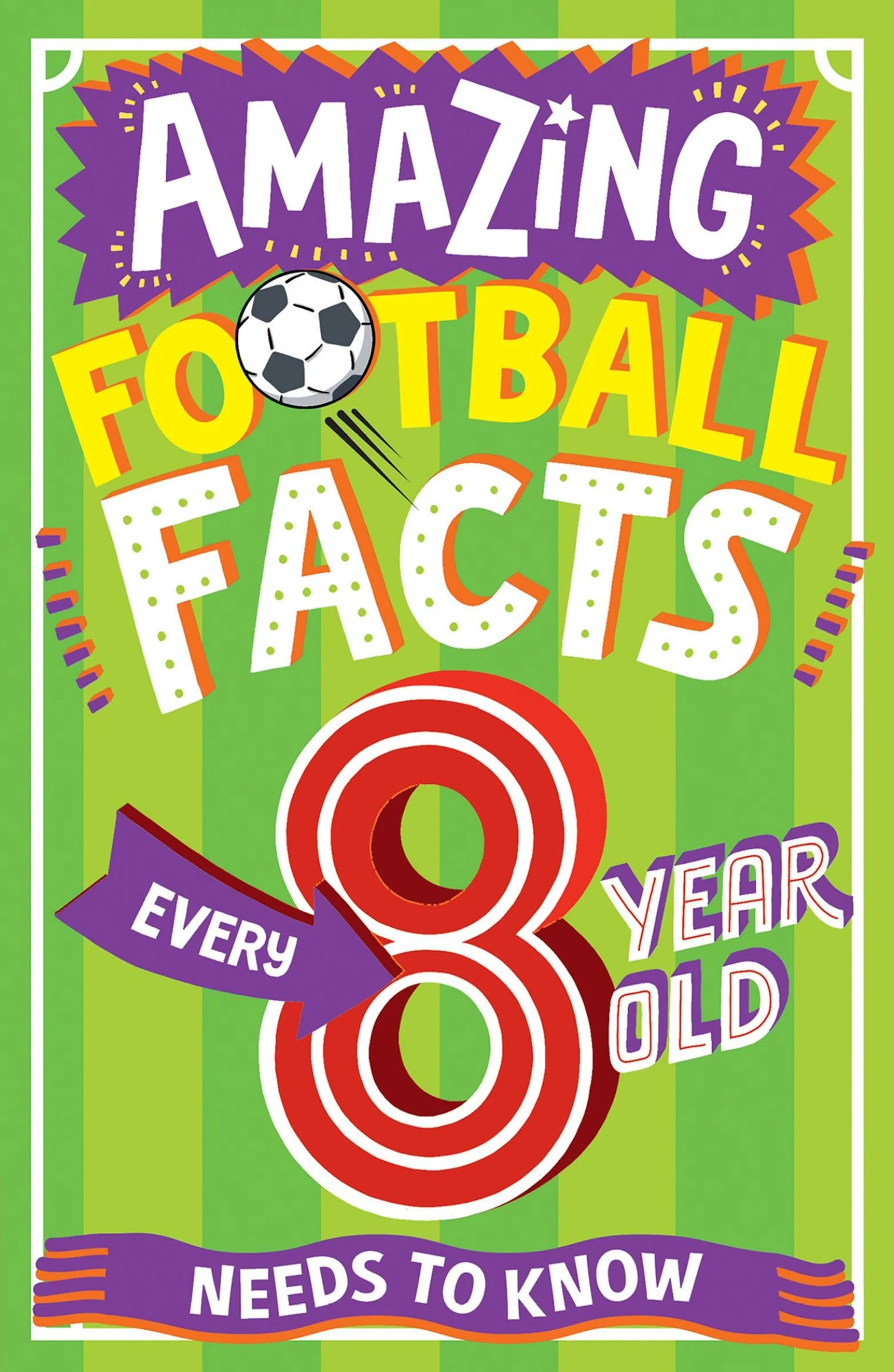 AMAZING FOOTBALL FACTS EVERY 8 YEAR OLD NEEDS TO KNOW (Amazing Facts Every Kid Needs to Know) - Image 2