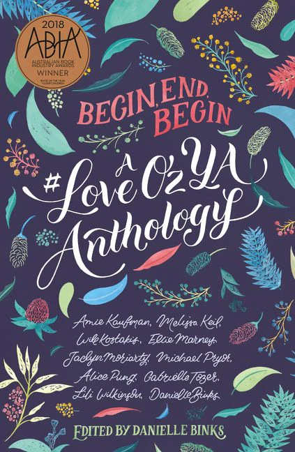 Begin, End, Begin: A #LoveOzYA Anthology