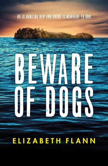 Beware of Dogs: Winner of the Banjo Prize 2019. A gripping and tense survival thriller for readers of Margaret Hickey, Maryrose Cuskelly and