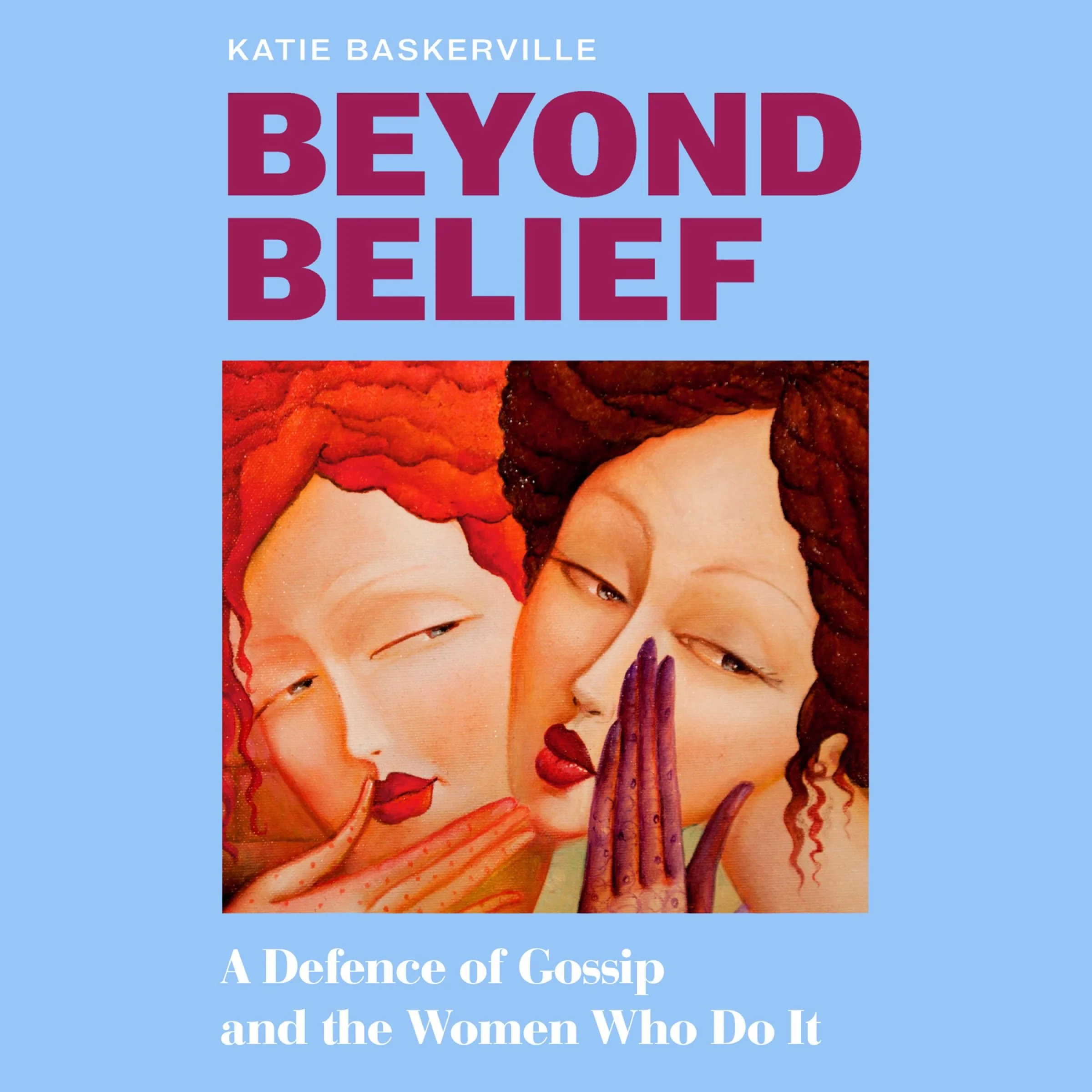 Beyond Belief: A Defence of Gossip and the Women Who Do It - Image 2