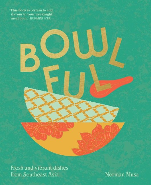 Bowlful: Fresh and vibrant dishes from Southeast Asia - Image 2