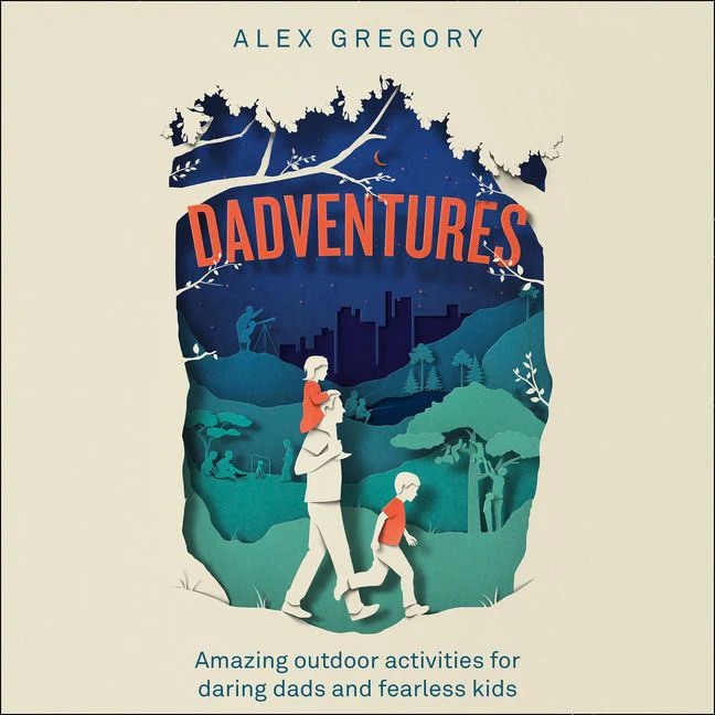 Dadventures: Amazing Outdoor Adventures for Daring Dads and Fearless Kids - Image 3
