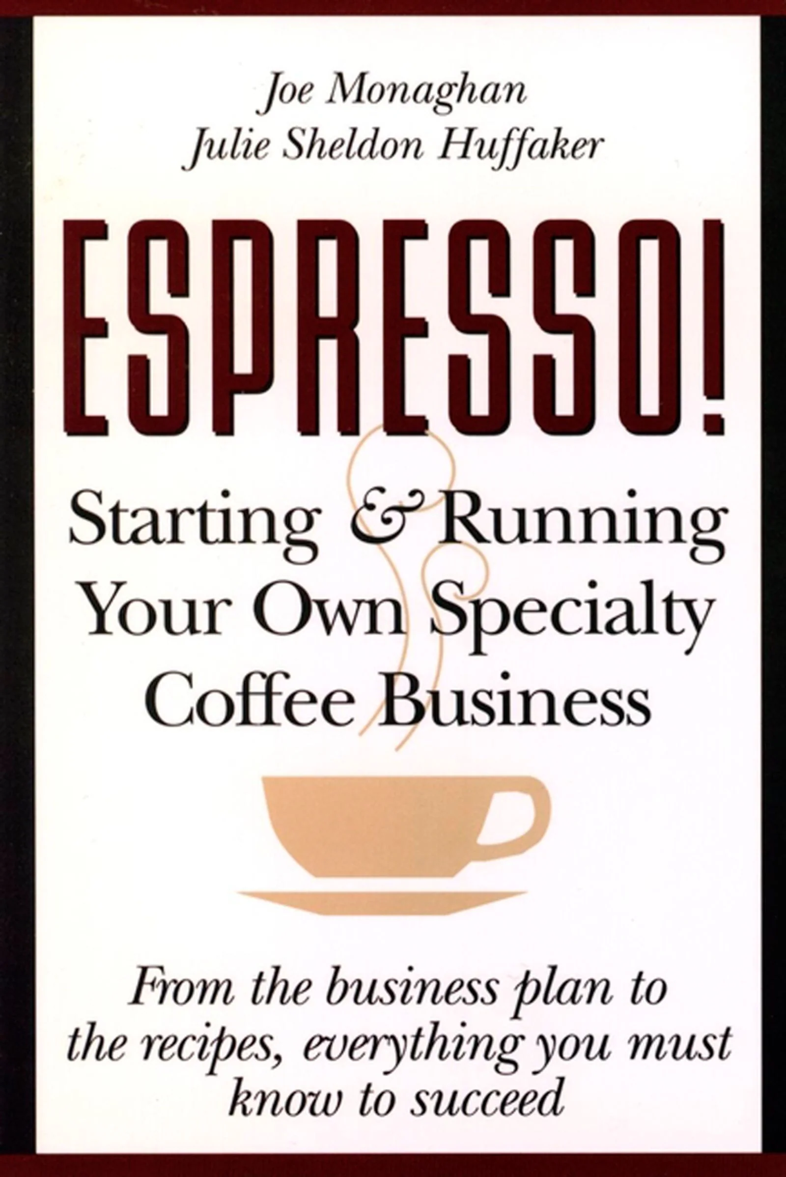 Espresso! Starting And Running Your Own Coffee Business