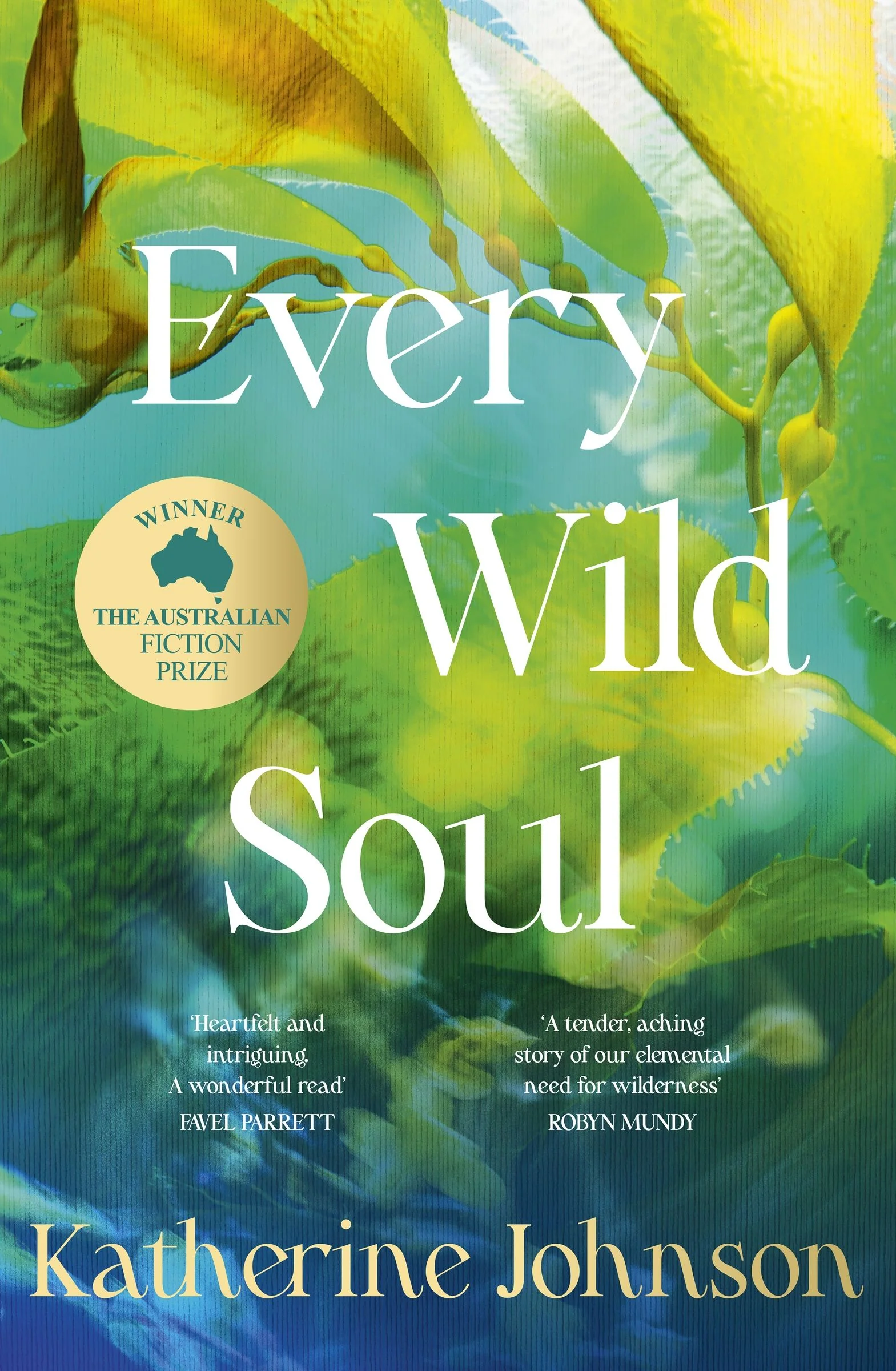 Every Wild Soul: Winner of the inaugural Australian Fiction Prize, perfect for fans of Where The Crawdads Sing and Wild Dark Shore
