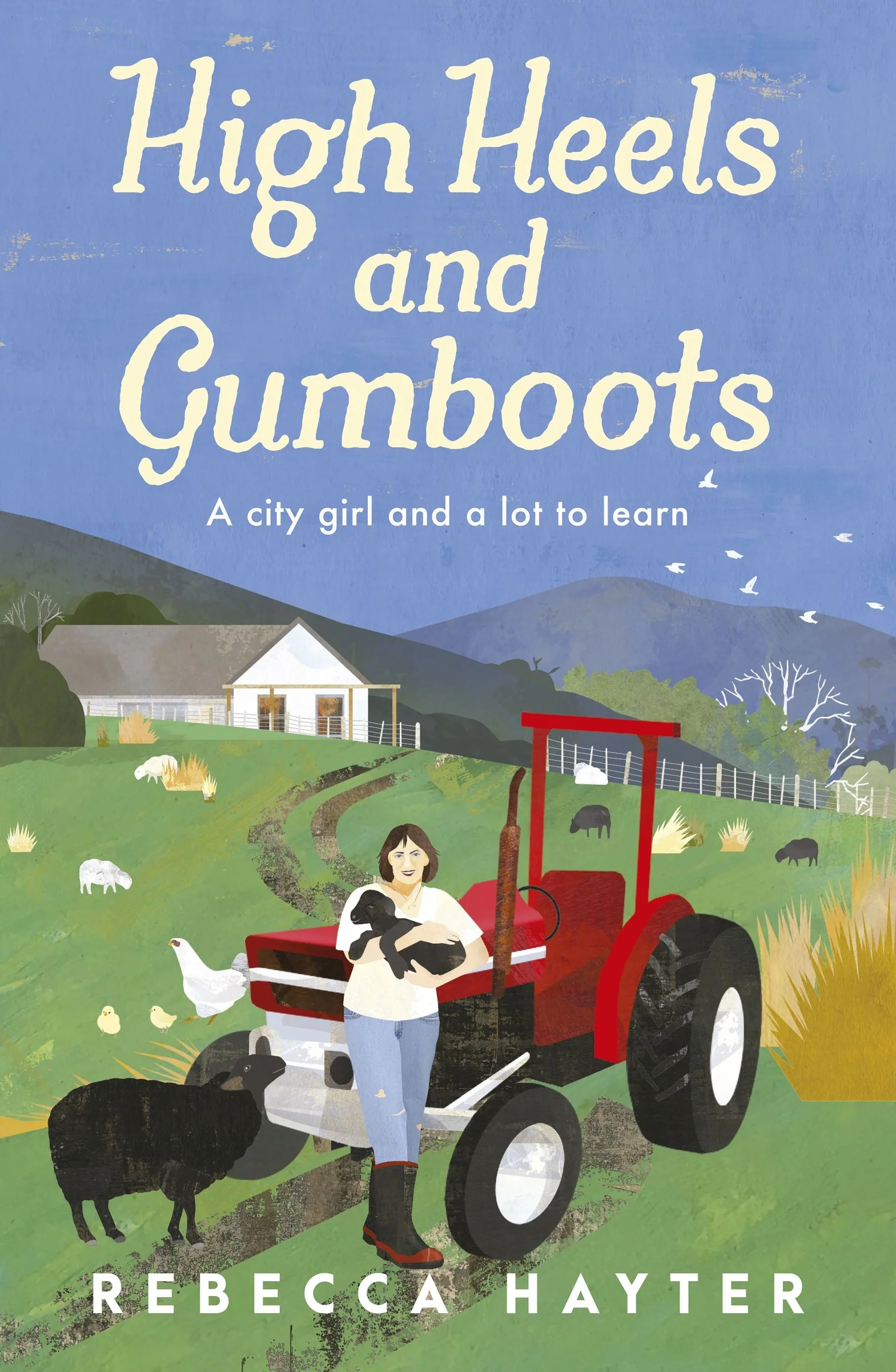 High Heels and Gumboots: A city girl and a lot to learn