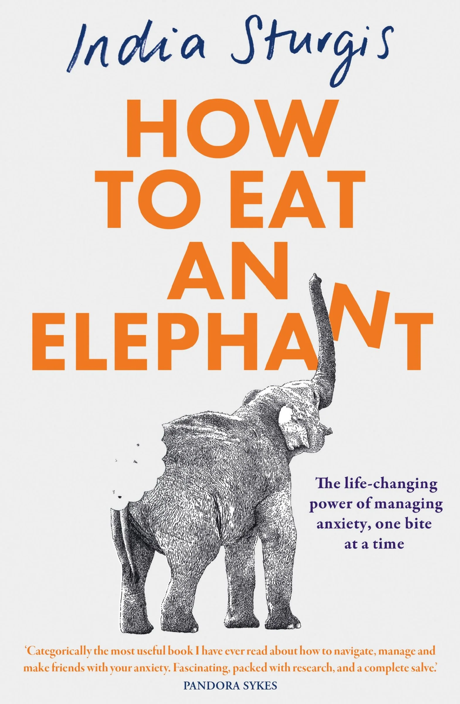 How to Eat an Elephant: The life-changing power of managing anxiety, one bite at a time
