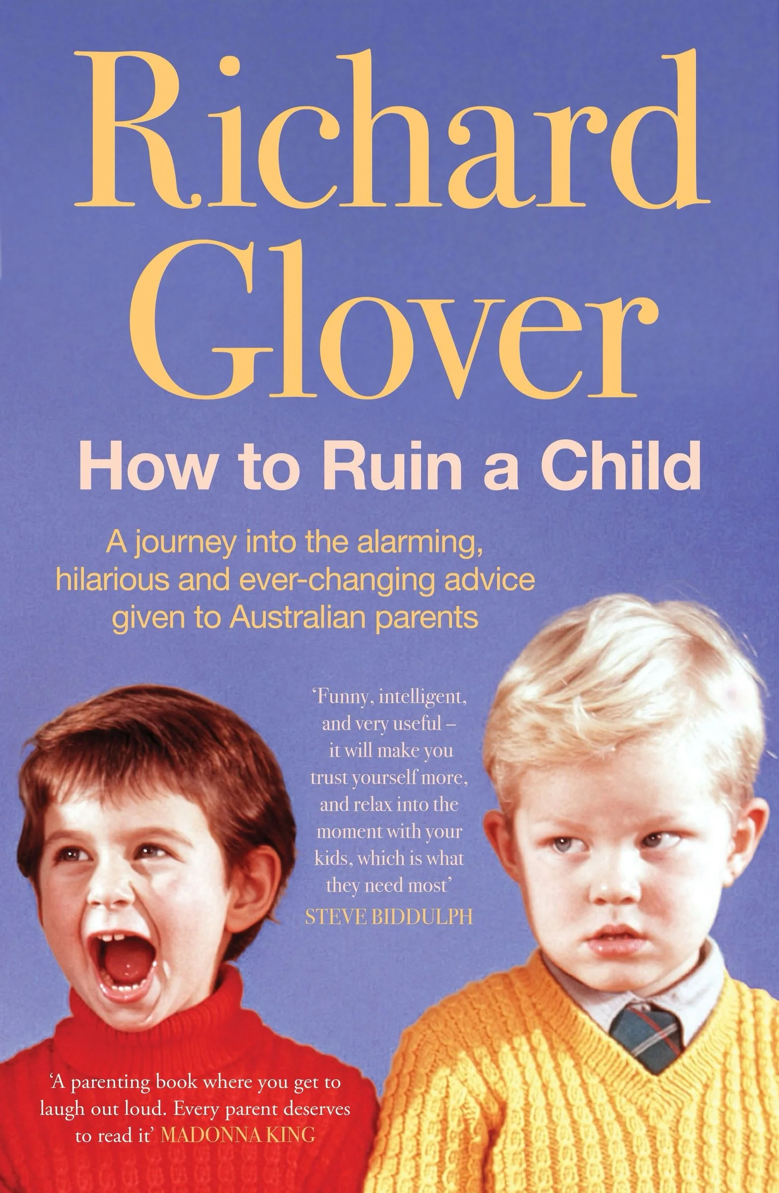 How To Ruin A Child: A journey into the alarming, hilarious and ever-changing advice given to Australian parents