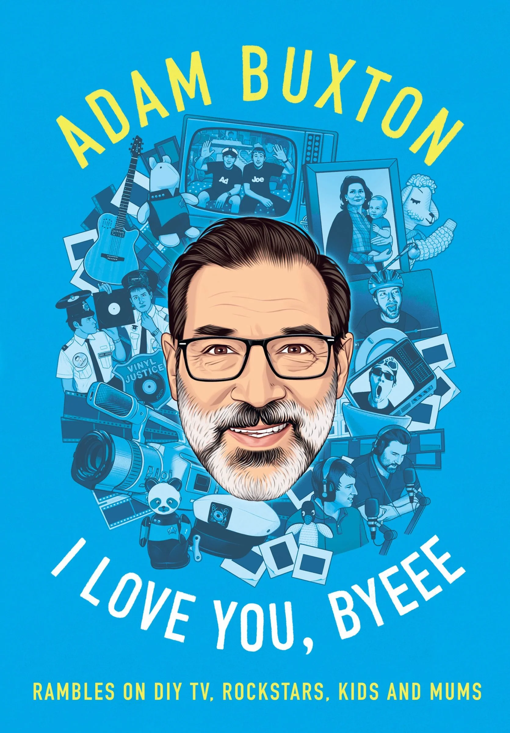 I Love You, Byeee: Rambles on DIY TV, Rockstars, Kids and Mums