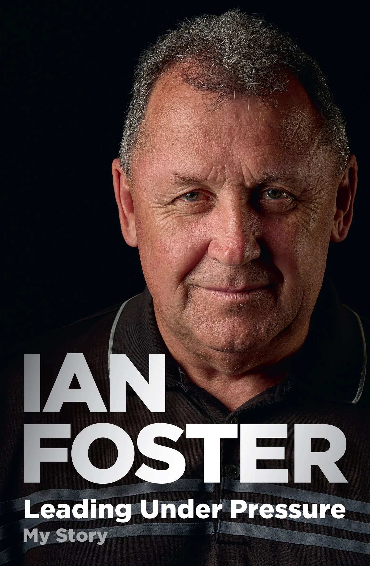 Leading Under Pressure: The inside story of Ian Foster's All Blacks for fans of LEGACY and THE ART OF WINNING - Image 2
