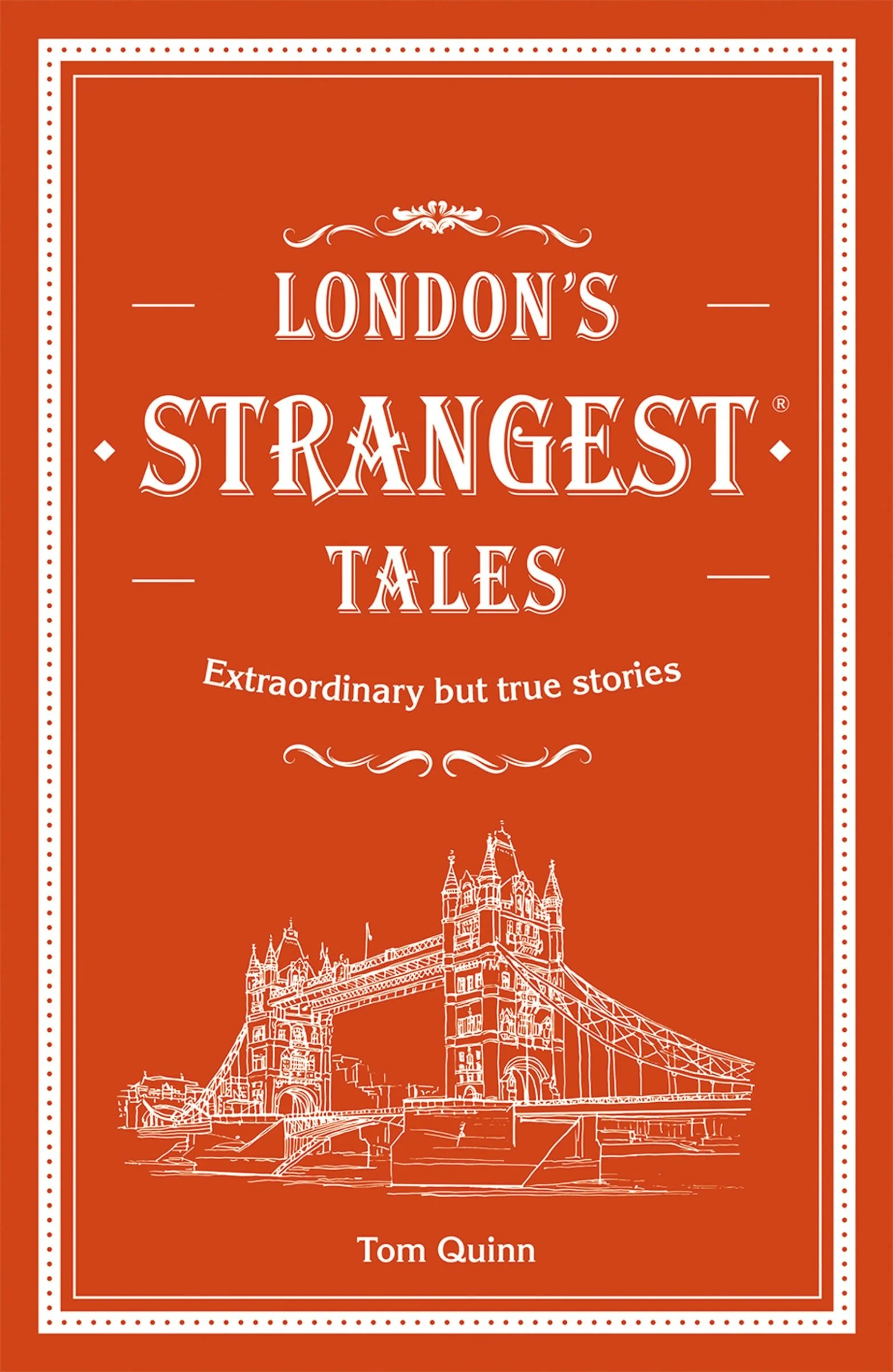 London's Strangest Tales: Extraordinary but true stories from over a thousand years of London's History (Strangest) - Image 3