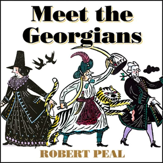 Meet the Georgians: Epic Tales from Britain’s Wildest Century