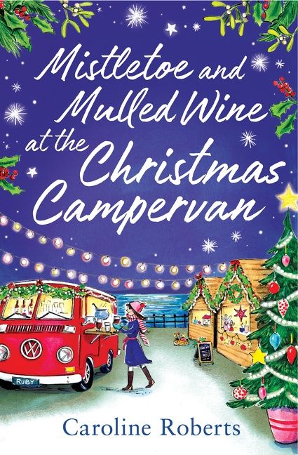 Mistletoe and Mulled Wine at the Christmas Campervan (The Cosy Campervan Series, Book 2) - Image 3