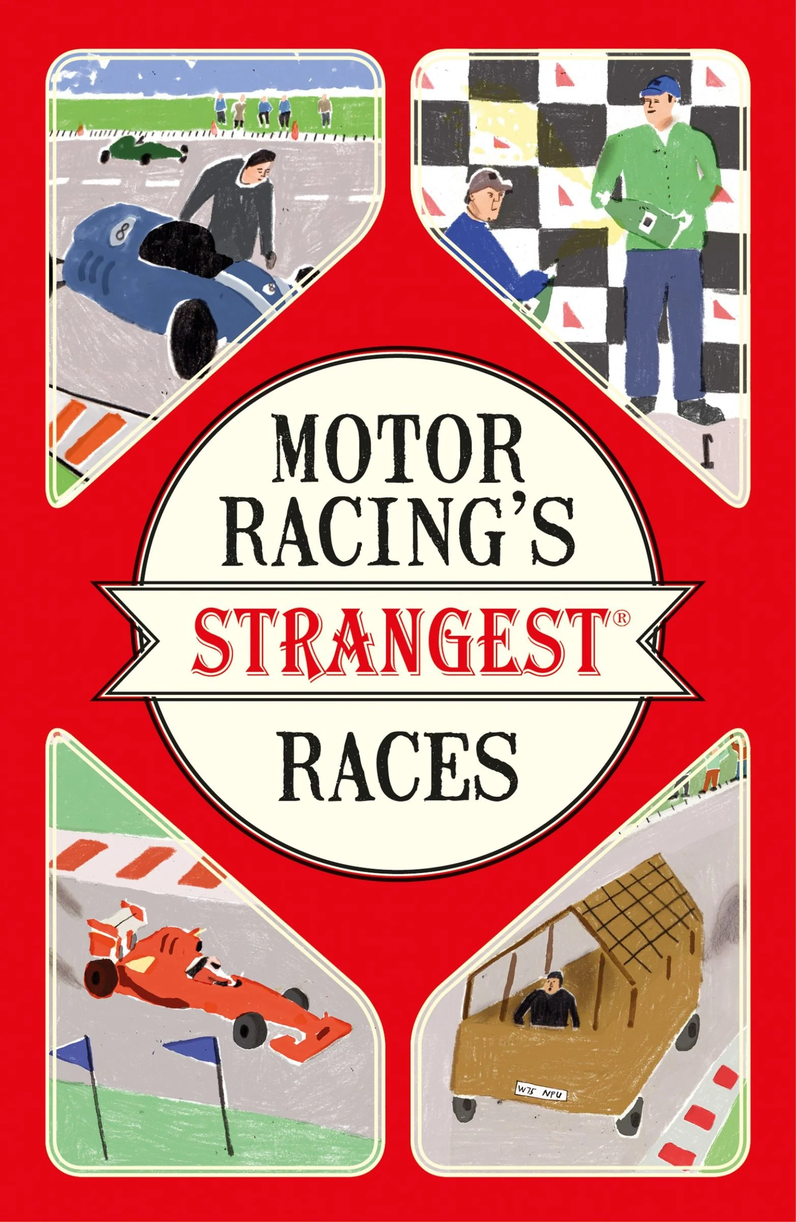 Motor Racing's Strangest Races: Extraordinary but true stories from over a century of motor racing (Strangest)