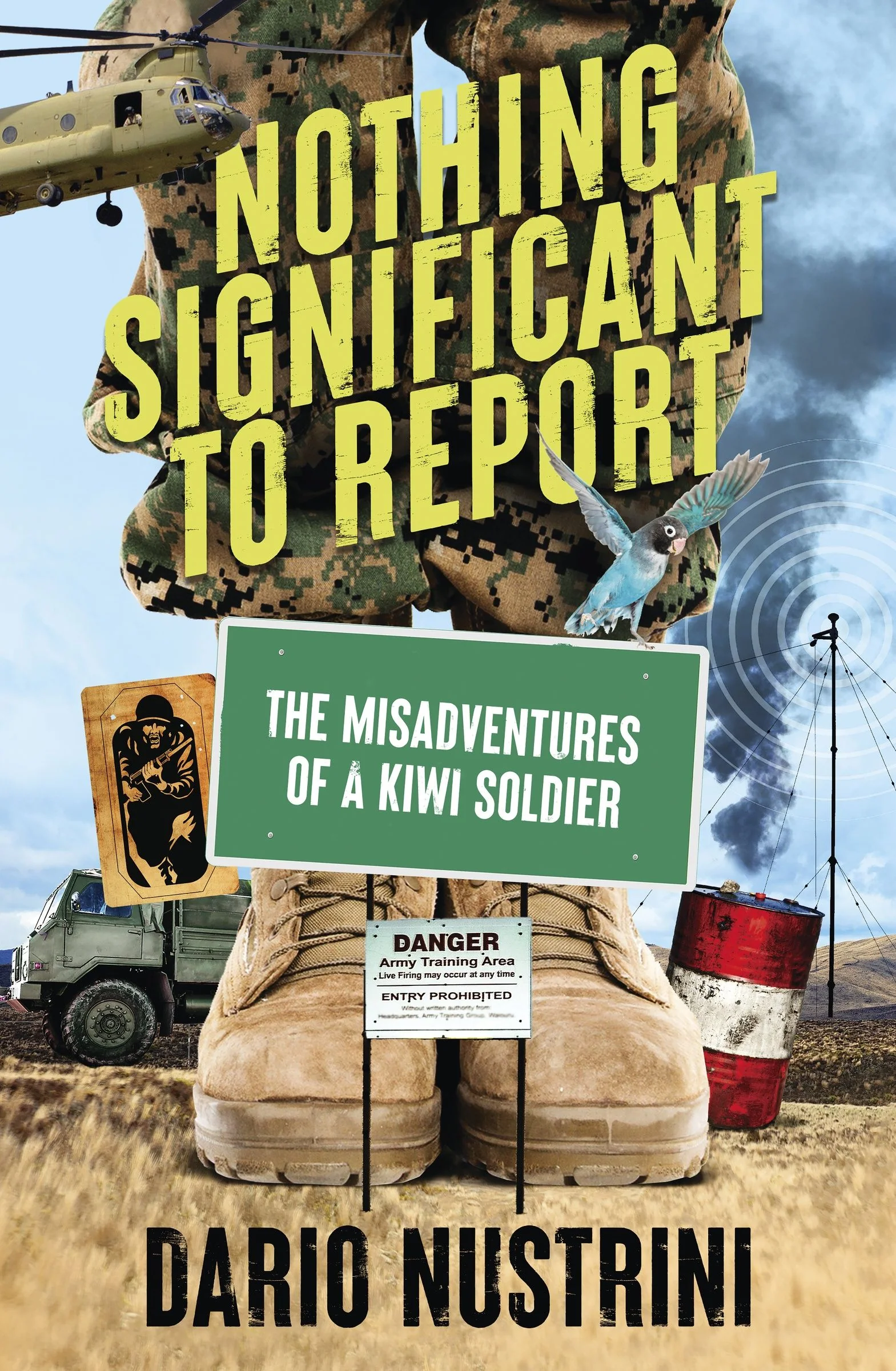 Nothing Significant To Report: A Kiwi soldier's hilarious true stories of mischief and misadventure in the New Zealand Army