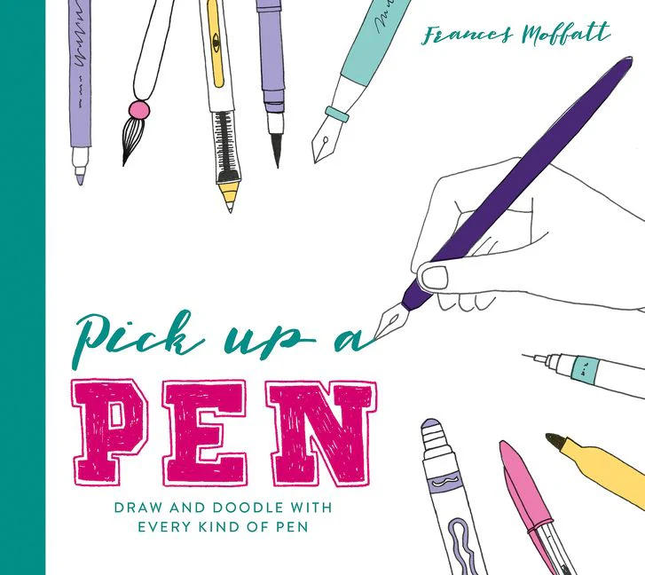 Pick Up a Pen: Draw and doodle with every kind of pen