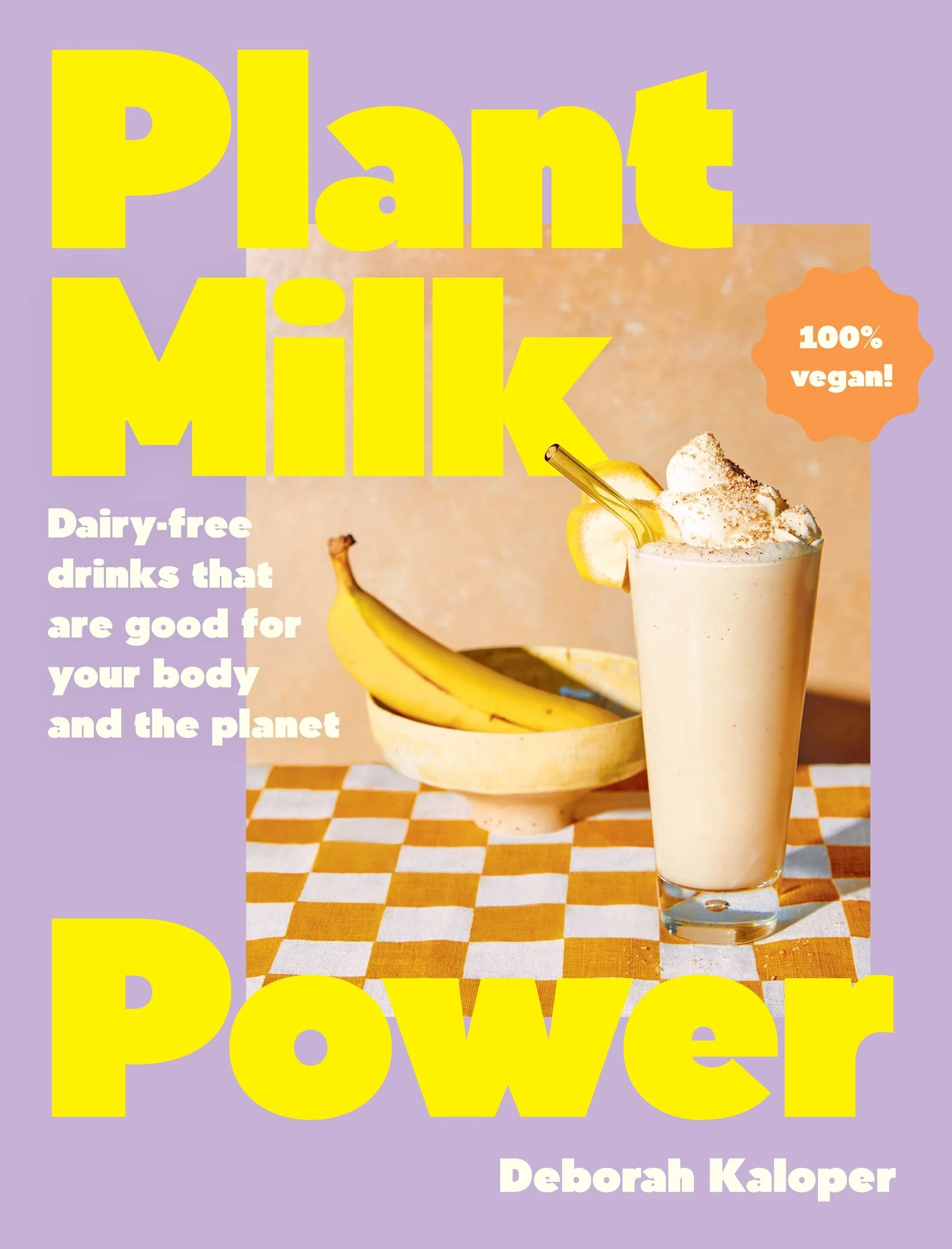 Plant Milk Power: Dairy-free drinks that are good for your body and the planet, from the author of Pasta Night and Good Mornings - Image 2