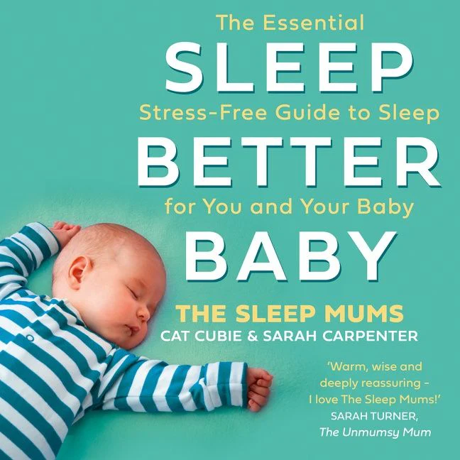 Sleep Better, Baby: The Essential Stress-Free Guide to Sleep for You and Your Baby