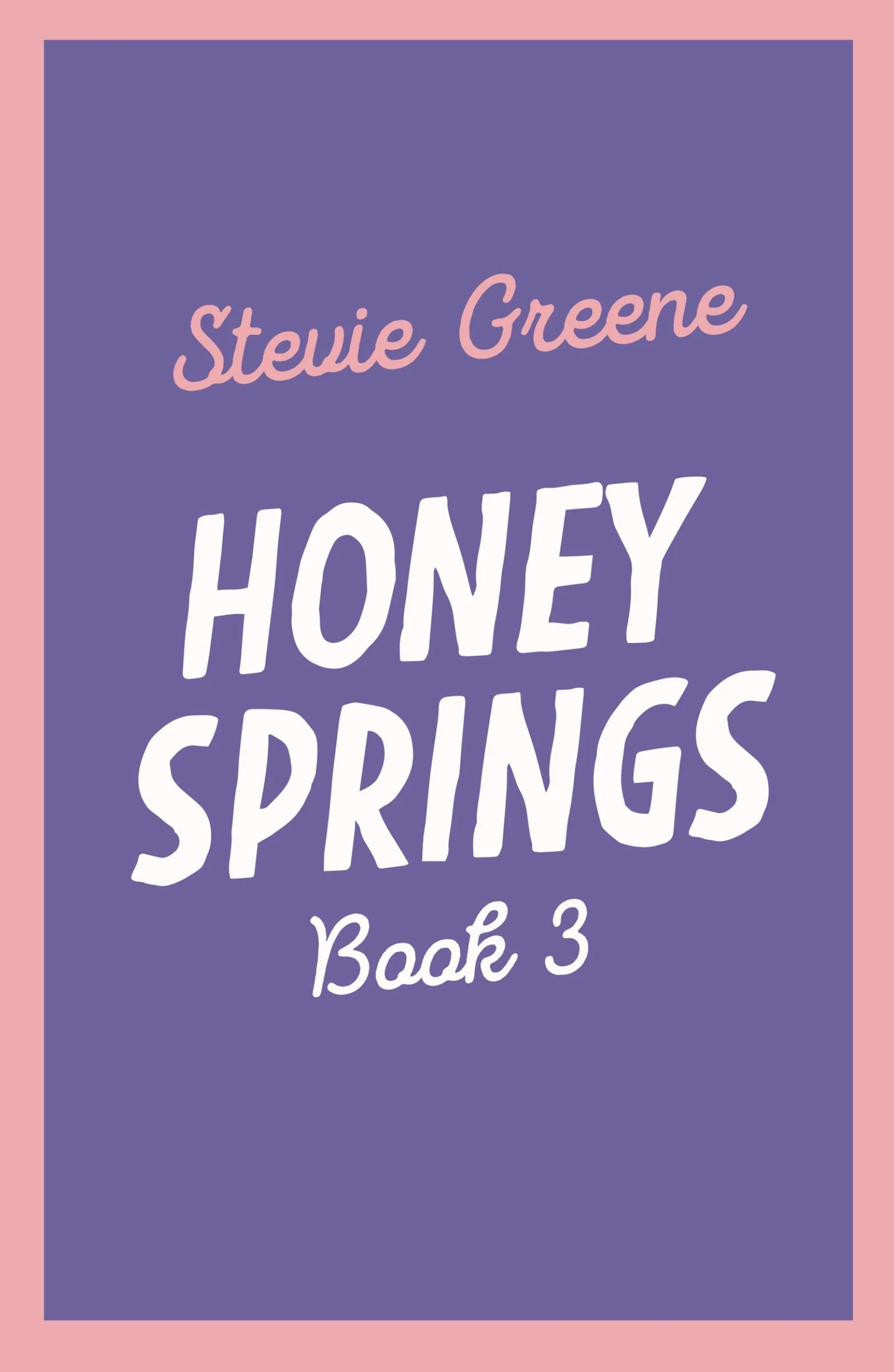 Stevie Greene Book 3 (Honey Springs, Book 3)