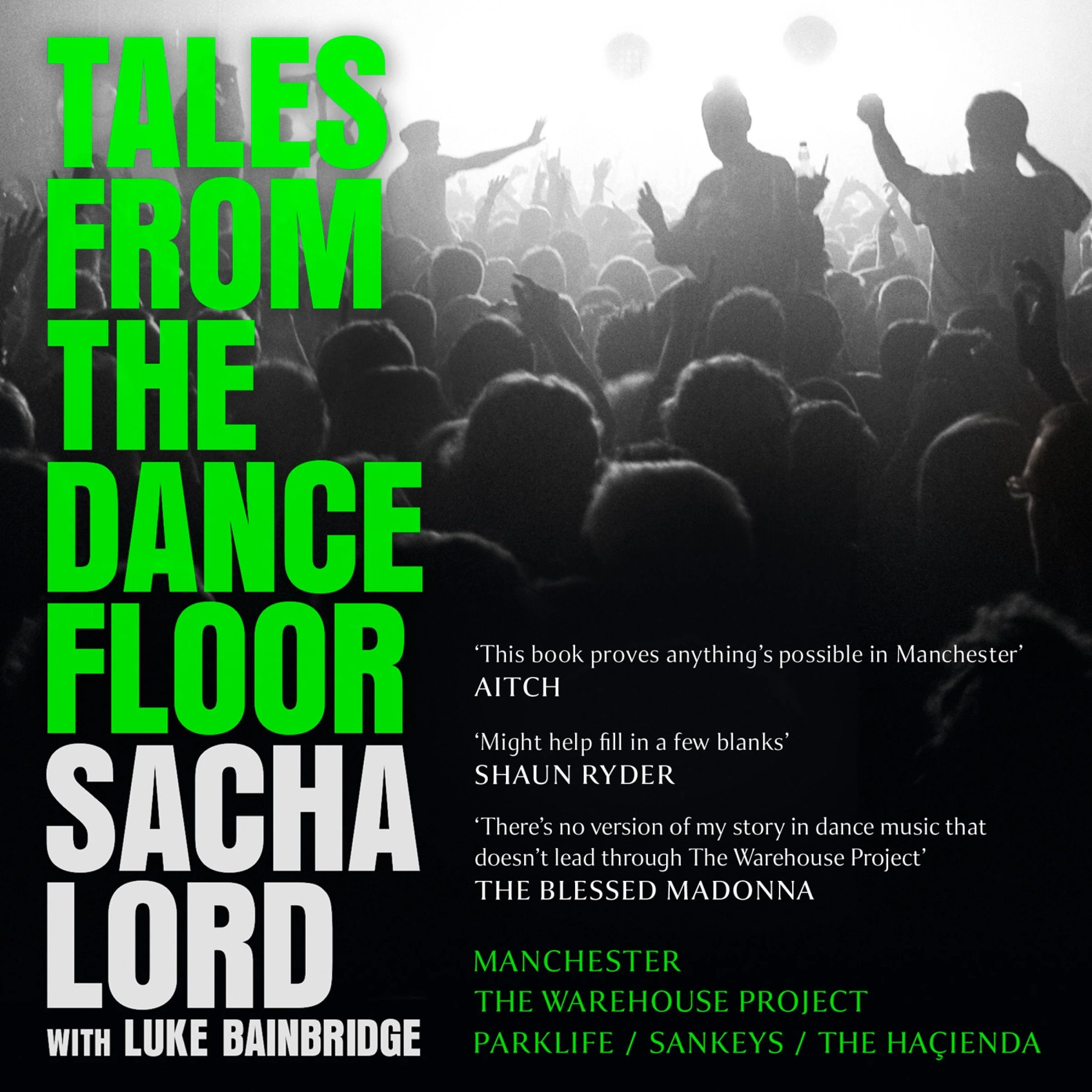 Tales from the Dancefloor: Manchester / The Warehouse Project / Parklife / Sankeys / The Haçienda