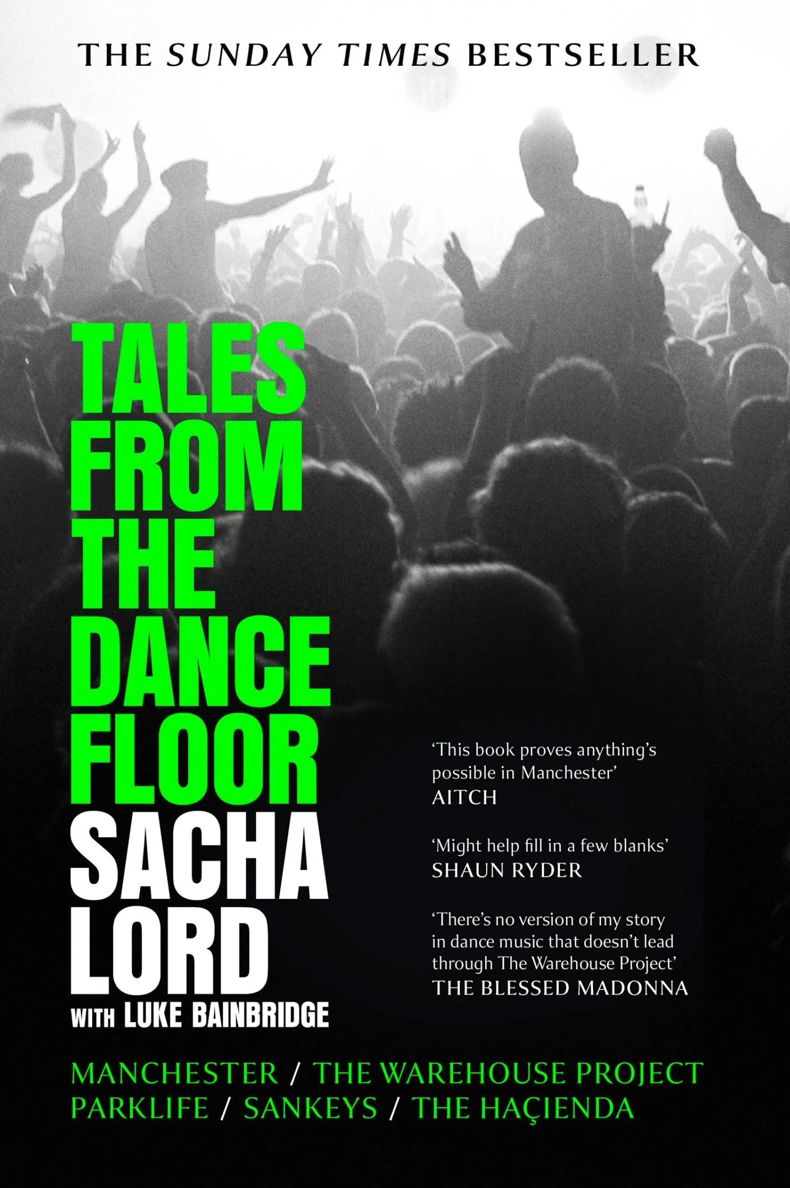Tales from the Dancefloor: Manchester / The Warehouse Project / Parklife / Sankeys / The Haçienda - Image 5