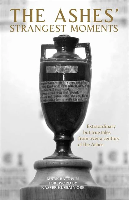 The Ashes' Strangest Moments: Extraordinary but True Tales from over a Century of the Ashes (Strangest)