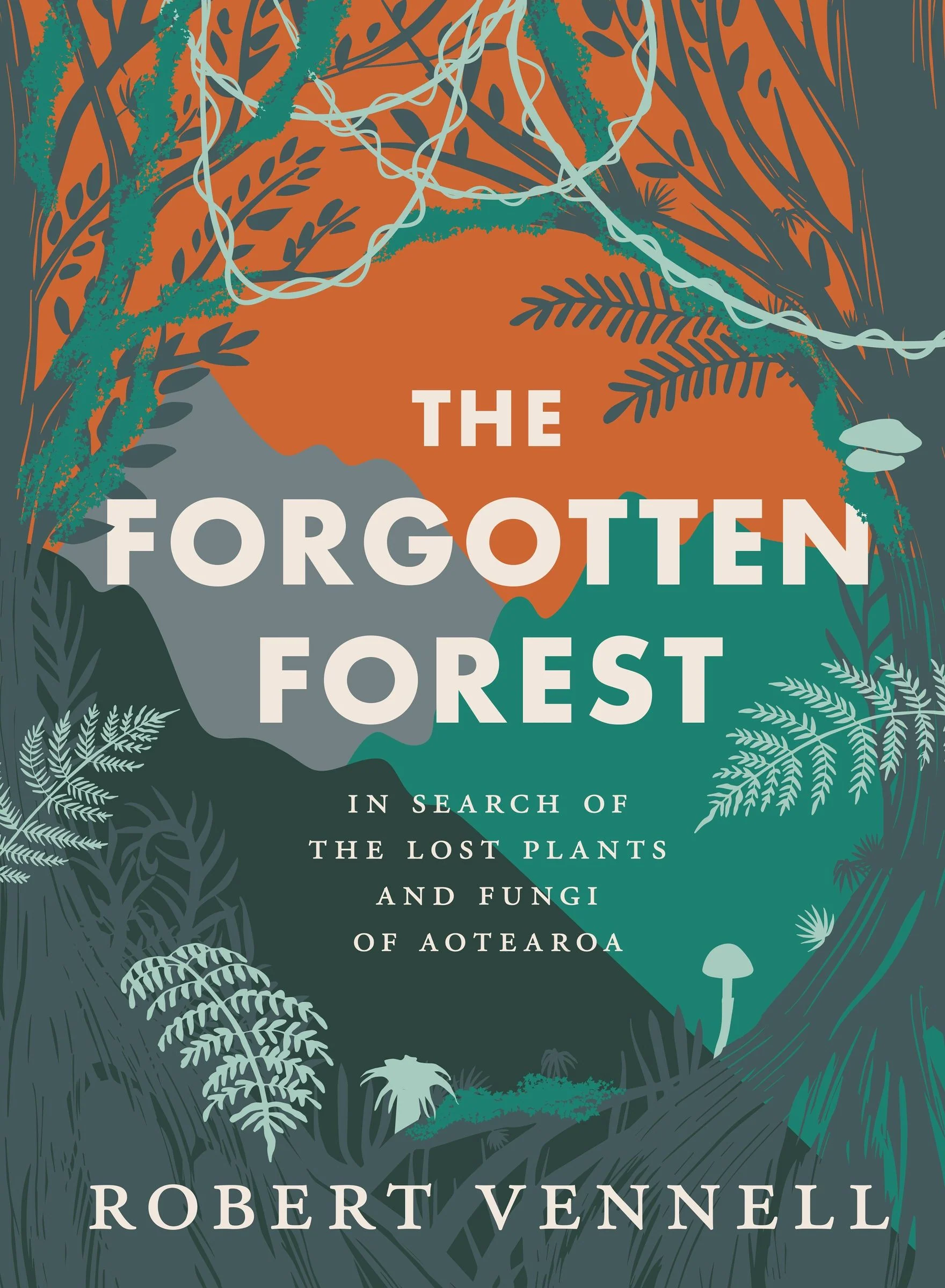 The Forgotten Forest: The new book about the hidden world of New Zealand's overlooked plants and fungi, from the bestselling New Zealand author of The Meaning of Trees - Image 2