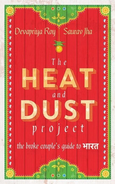 The Heat and Dust Project: The Broke Couple's Guide to Bharat - Image 2