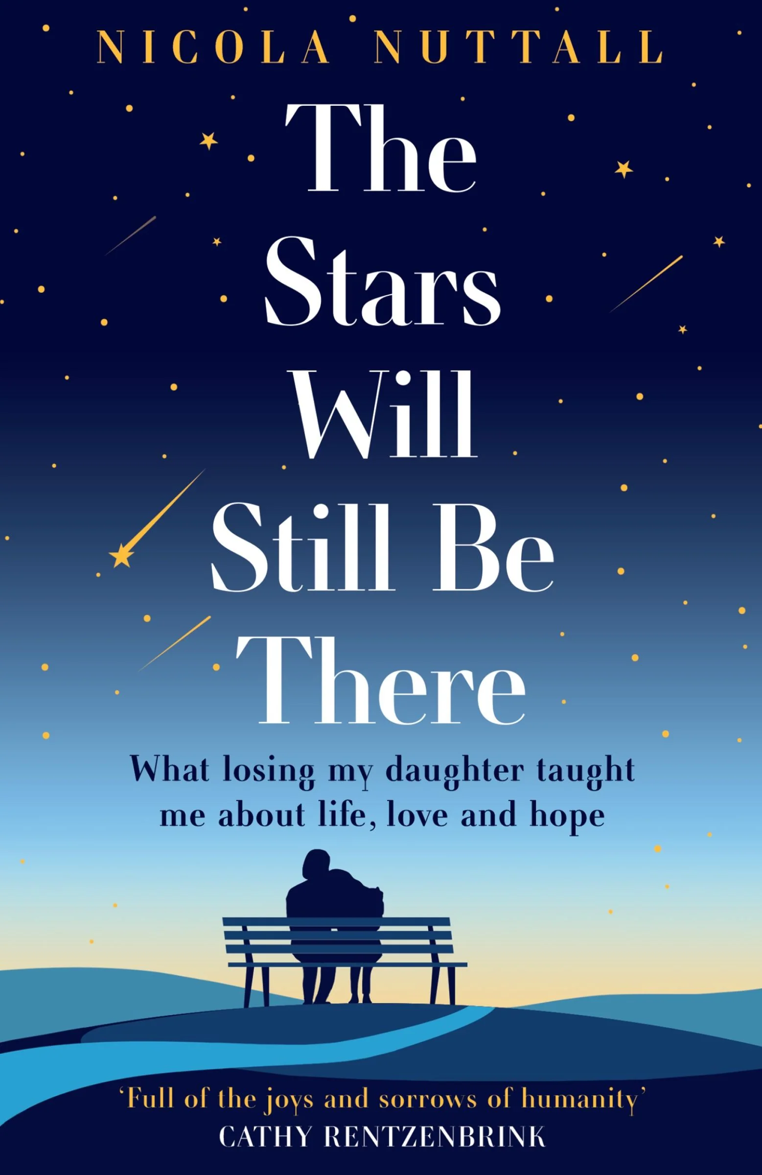 The Stars Will Still Be There: What my daughter taught me about love, life and loss