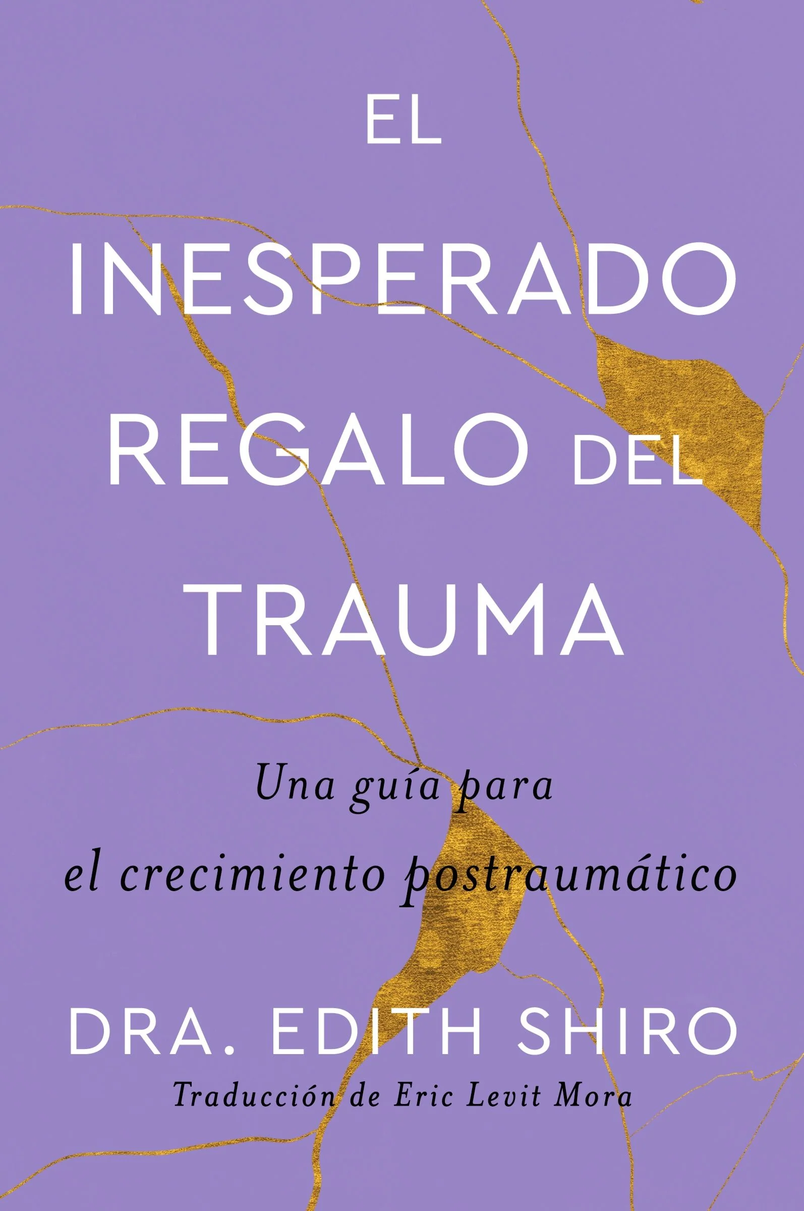 The Unexpected Gift of Trauma \ El inesperado regalo del trauma (Spanish ed.)