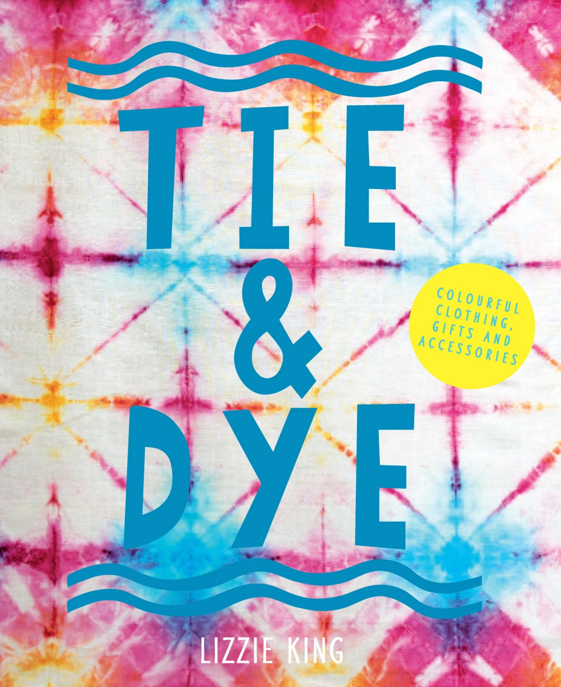 Tie & Dye: Colourful clothing, gifts and decorations - Image 2