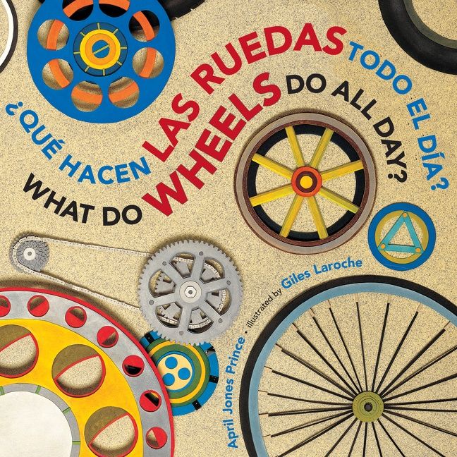 What Do Wheels Do All Day?/¿Qué hacen las ruedas todo el día?