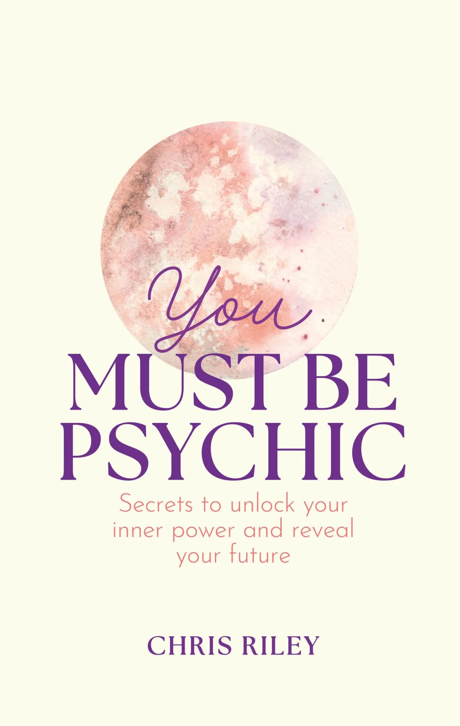 You Must Be Psychic: Secrets to unlock your inner power and reveal your future - Image 2